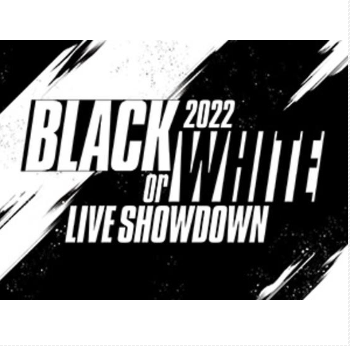 BLACK or WHITE 2022