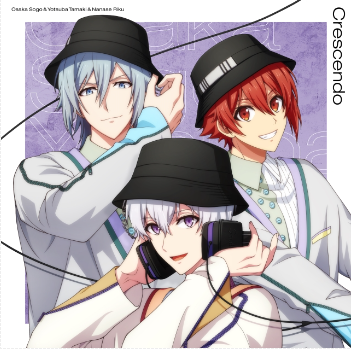 Crescendo / 逢坂壮五＆四葉環＆七瀬陸